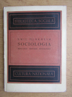 Emile Durkheim - Sociologia. Regulele metodei sociologice (1920)
