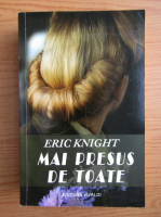 Eric Knight - Mai presus de toate
