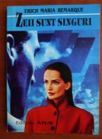 Erich Maria Remarque - Zeii sunt singuri