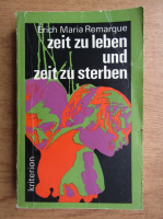 Erich Maria Remarque - Zeit zu leben und zeit zu sterben