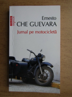 Ernesto Che Guevara - Jurnal pe motocicleta. Insemnari dintr-o calatorie prin America Latina