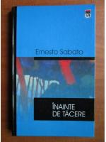 Ernesto Sabato - Inainte de tacere
