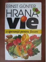 Ernst Gunter - Hrana vie, o speranta pentru fiecare