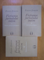 Eugen Simion - Fictiunea jurnalului intim (3 volume)