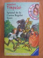 Fabian Lenk - Detectivii Timpului, volumul 15. Spionul de la Curtea Regelui Soare