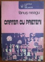 Fanus Neagu - Cartea cu prieteni