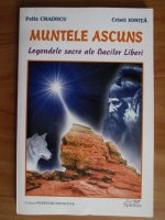 Felix Crainicu - Muntele ascuns. Legendele sacre ale Dacilor Liberi