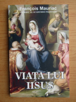 Francois Mauriac - Viata lui Iisus