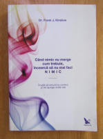 Frank J. Kinslow - Cand nimic nu merge cum trebuie, incearca sa nu mai faci nimic