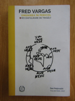 Fred Vargas - Omenirea in pericol. Reconfigurare de traseu!