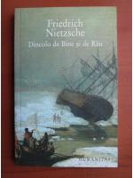 Friedrich Nietzsche - Dincolo de bine si de rau