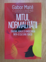 Gabor Mate - Mitul normalitatii