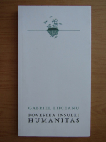 Gabriel Liiceanu - Povestea Insulei Humanitas