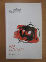 Gabriel Liiceanu - Usa interzisa