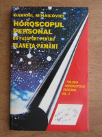 Gabriel Mihailovici - Horoscopul personal. Un pasaport pentru planeta Pamant (volumul 3) 