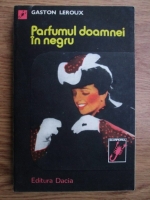Gaston Leroux - Parfumul doamnei in negru