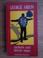George Arion - Anchetele unui detectiv singur