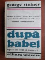 George Steiner - Dupa Babel