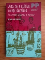 Gerard Apfeldorfer - Arta de a cultiva relatii durabile. In dragoste, prietenie si profesie