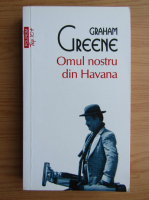 Graham Greene - Omul nostru din Havana (Top 10+)