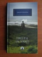 Grazia Deledda - Trestii in vant