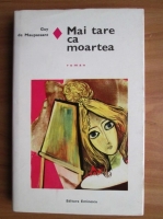 Guy de Maupassant - Mai tare ca moartea 