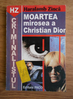Haralamb Zinca - Moartea mirosea a Christian Dior