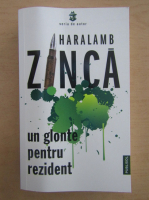 Haralamb Zinca - Un glonte pentru rezident