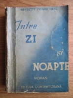 Henriette Yvonne Stahl - Intre zi si noapte (editie veche)