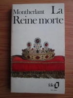 Henry de Montherlant - La Reine morte. Drame en trois actes