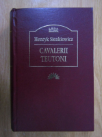 Henryk Sienkiewicz - Cavalerii teutoni