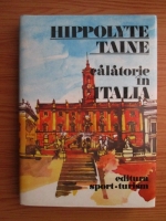 Hippolyte Taine - Calatorie in Italia