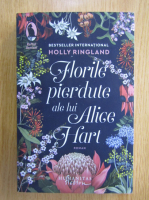 Holly Ringland - Florile pierdute ale lui Alice Hart