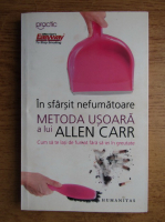 In sfarsit nefumatoare. Metoda usoara a lui Allen Carr