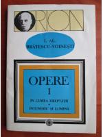 Ioan Alexandru Bratescu Voinesti - Opere (volumul 1)