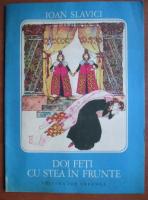 Ioan Slavici - Doi feti cu stea in frunte