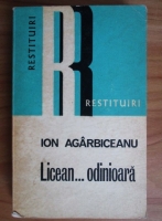Ion Agarbiceanu - Licean... odinioara