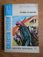 Ion Agarbiceanu - Schite si nuvele