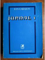 Ion Caraion - Jurnal (volumul 1)