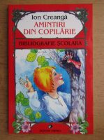 Ion Creanga - Amintiri din copilarie. Bibliografie scolara
