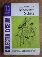 Ion Luca Caragiale - Momente. Schite