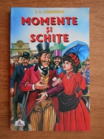 Ion Luca Caragiale - Momente si schite