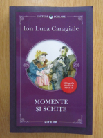 Ion Luca Caragiale - Momente si schite