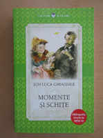 Ion Luca Caragiale - Momente si schite