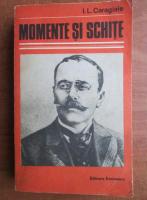 Ion Luca Caragiale - Momente si schite