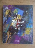 Ion Minulescu - Nu sunt ce par a fi