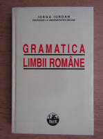 Iorgu Iordan - Gramatica limbii romane (editie facsimil)