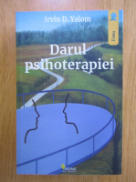 Irvin D. Yalom - Darul psihoterapiei
