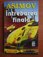 Isaac Asimov - Intrebarea finala
