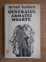 Ismail Kadare - Generalul armatei moarte